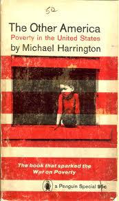 Michael Harrington's The Other America, 1962 Michael Harrington's The Other America, 1962